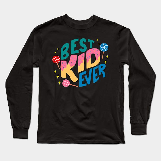 Best Kid Ever Design Long Sleeve T-Shirt by letteringbynica